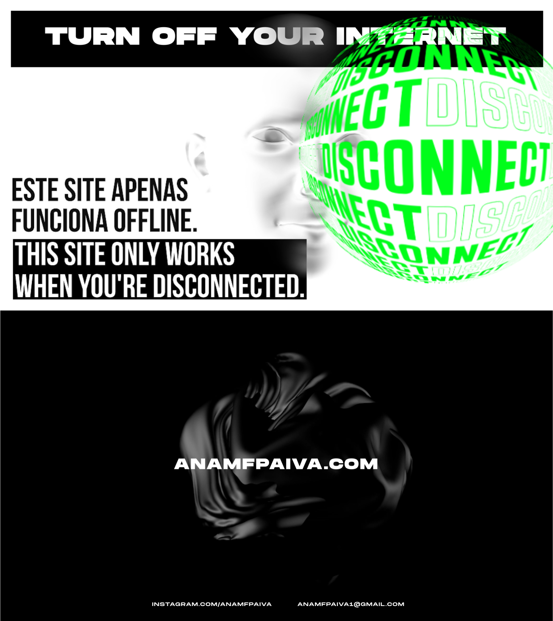Disconnect – This site only works when you’re disconnected. Turn off your Internet.  Ana Paiva Call for Creatives
